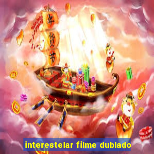 interestelar filme dublado